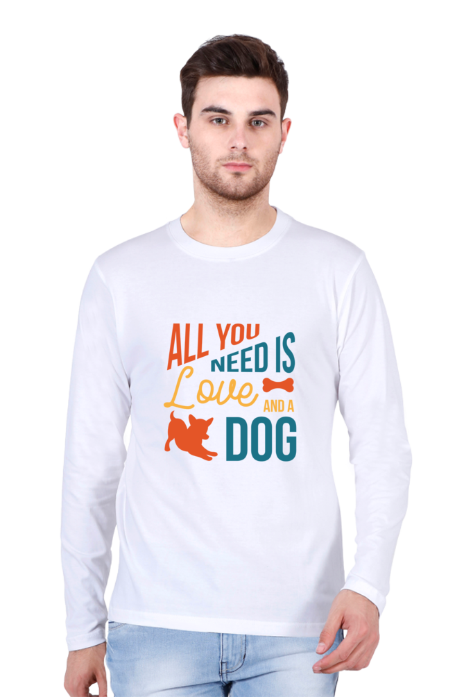 Male Round Neck Full Sleeve T-Shirt - All you need is Love and a Dog Quote DTF Print