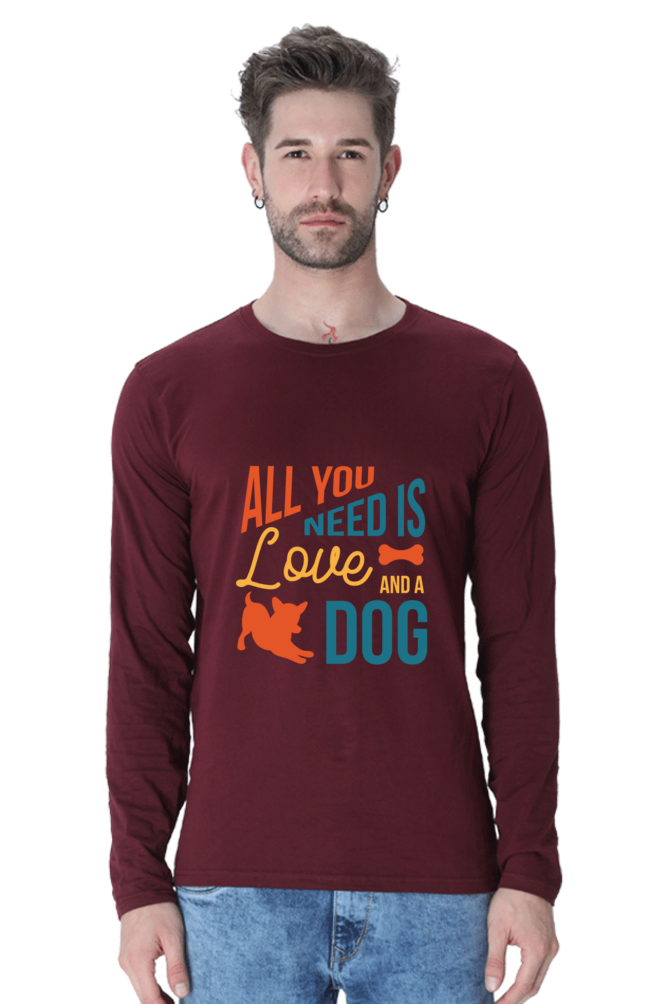 Male Round Neck Full Sleeve T-Shirt - All you need is Love and a Dog Quote DTF Print