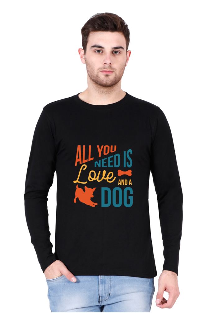 Male Round Neck Full Sleeve T-Shirt - All you need is Love and a Dog Quote DTF Print
