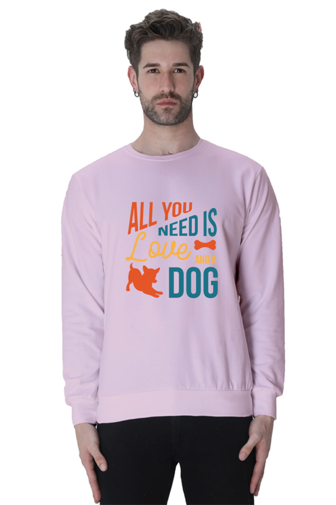Round Neck Unisex Sweatshirts - All You Need Is Love and a Dog Quote DTF Print