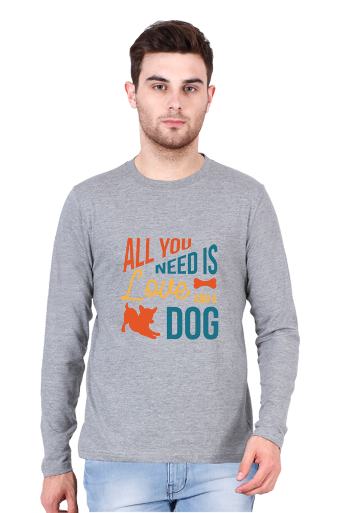 Male Round Neck Full Sleeve T-Shirt - All you need is Love and a Dog Quote DTF Print