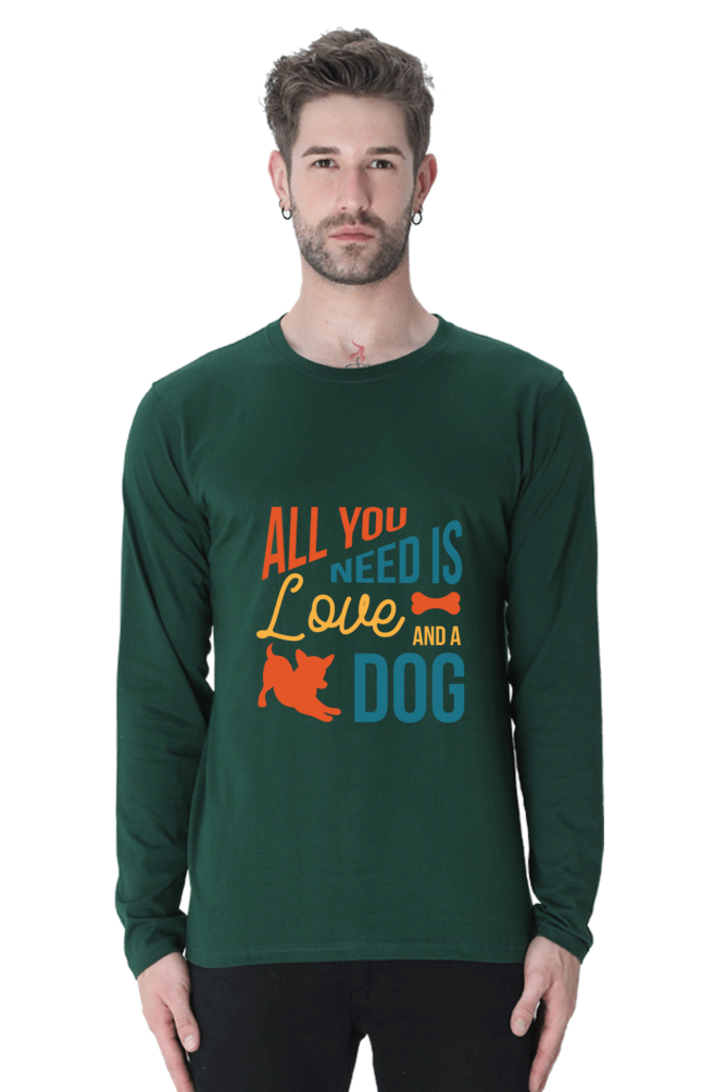 Male Round Neck Full Sleeve T-Shirt - All you need is Love and a Dog Quote DTF Print