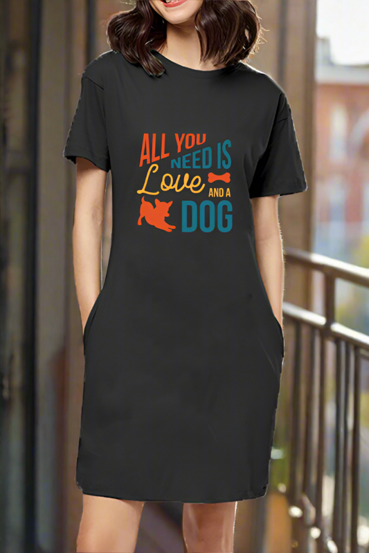 Female T-Shirt Dress for Dog Lovers - All You Need is Love and a Dog Quote DTF Print