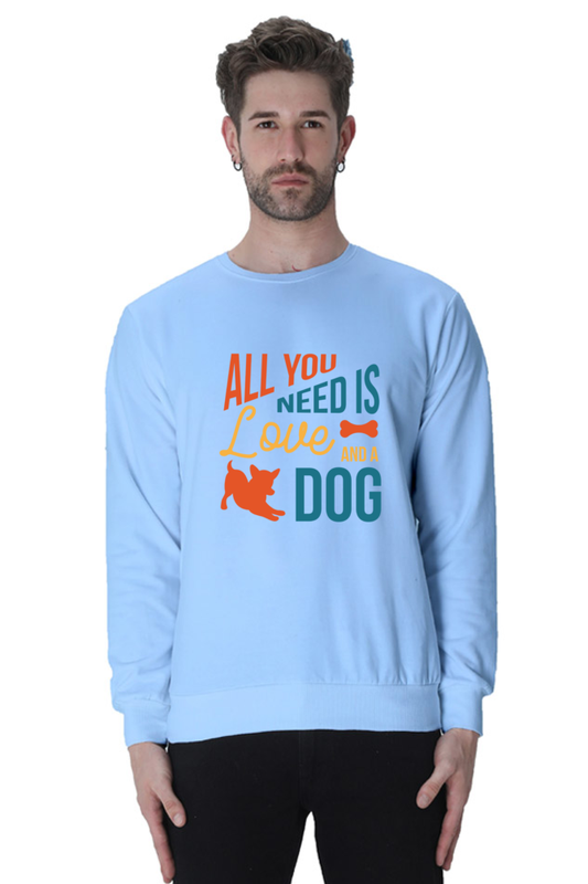 Round Neck Unisex Sweatshirts - All You Need Is Love and a Dog Quote DTF Print